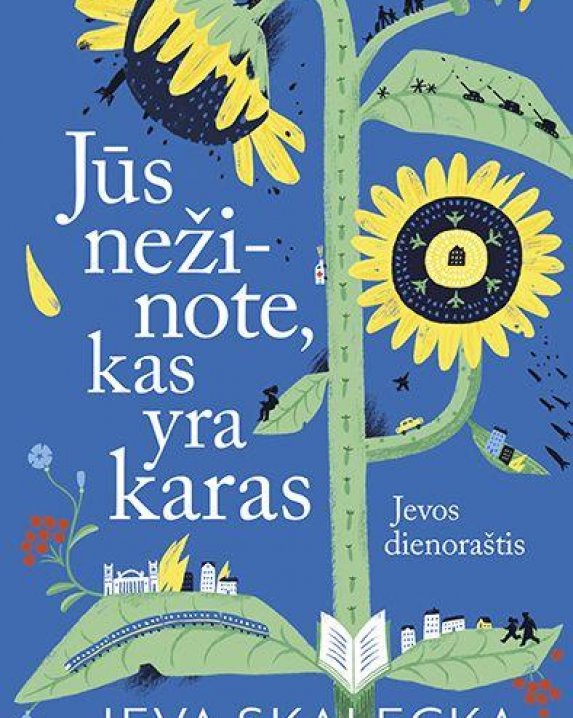 "Jūs nežinote, kas yra karas. Ievos dienoraštis"